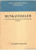 Bernhard György,Hamar Norbert Dr.,Pacséry Imre Dr.,Rózsahegyi István Dr. - Munkavédelem