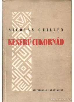 Guillén, Nicolás - Keserű cukornád Guillén, Nicolás - Keserű cukornád, 1952 antikvár könyv
