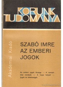 Szabó Imre - Az emberi jogok Szabó Imre - Az emberi jogok, Budapest 1968 antikvár könyv