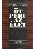 Lóska Lajos - Öt perc az élet