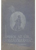 Nagy Ákosné Szigethy Piroska - ''Imhol az Úr szolgálóleánya...''