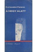 Kunszabó Ferenc - A hegy alatt