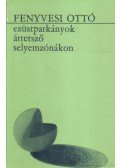 Fenyvesi Ottó - Ezüstpatkányok áttetsző selyemzónákon