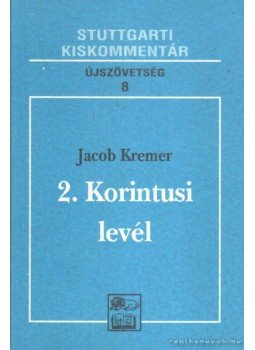 Kremer, Jacob - 2. Korintusi levél Kremer, Jacob - 2. Korintusi levél, Budapest 1998 antikvár könyv