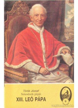 Török József - XIII. Leó pápa Török József - XIII. Leó pápa, Újvidék 1991 antikvár könyv