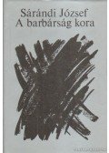 Sárándi József - A barbárság kora