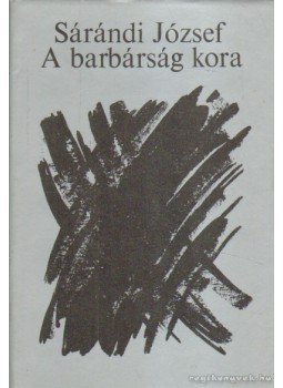 Sárándi József - A barbárság kora, Budapest 1980 antikvár könyv