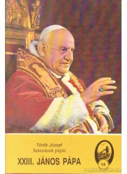 Török József - XXIII. János pápa Török József - XXIII. János pápa, Újvidék 1991 antikvár könyv