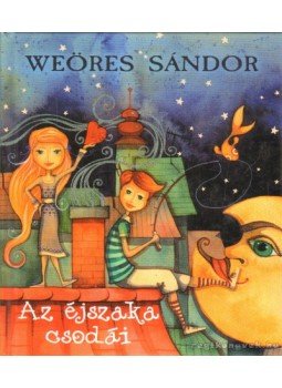 Weöres Sándor - Az éjszaka csodái Weöres Sándor - Az éjszaka csodái, 2009 antikvár könyv