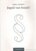 Sereg András - Jogod van hozzá!