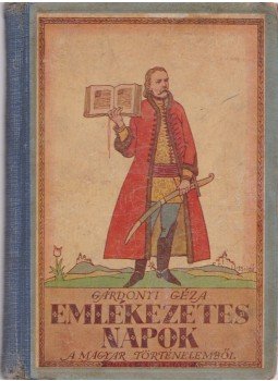 Gárdonyi Géza - Emlékezetes napok a magyar történelemből Gárdonyi Géza - Emlékezetes napok a magyar történelemből, Budapest 0 antikvár könyv