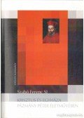 Szabó Ferenc - Krisztus és egyháza Pázmány Péter életművében