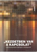Farkas Edit - ''Kezdetben van a kapcsolat''