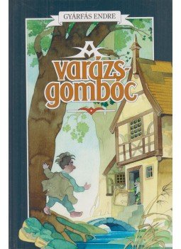 Gyárfás Endre - A varázsgombóc Gyárfás Endre - A varázsgombóc, Budapest 0 antikvár könyv