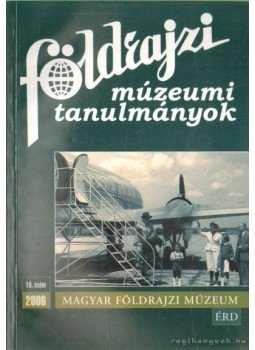 - Földrajzi múzeumi tanulmányok 2006/15. szám - Földrajzi múzeumi tanulmányok 2006/15. szám, 2006 antikvár könyv