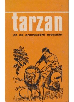 Edgar Rice Burroughs - Tarzan és az aranyszőrű oroszlán Edgar Rice Burroughs - Tarzan és az aranyszőrű oroszlán, Novi Sad 1966 antikvár könyv