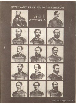 Temesváry Ferenc - Batthyány és az aradi tizenhárom Temesváry Ferenc - Batthyány és az aradi tizenhárom, 1984 antikvár könyv