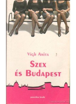 Vígh Anita - Szex és Budapest Vígh Anita - Szex és Budapest, 2004 antikvár könyv
