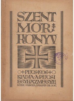 Vargha Damján (szerk.) - Szent Mór könyv Vargha Damján (szerk.) - Szent Mór könyv, Pécs 1936 antikvár könyv