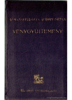 Mansfeld Géza,dr., Horn Zoltán Dr. - Vénygyűjtemény Mansfeld Géza,dr., Horn Zoltán Dr. - Vénygyűjtemény, Budapest 1933 antikvár könyv