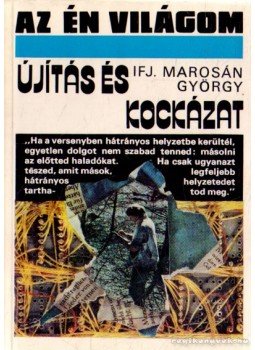 Ifj. Marosán György - Újítás és kockázat Ifj. Marosán György - Újítás és kockázat, Budapest 1984 antikvár könyv