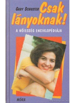 Schuster, Gaby - Csak lányoknak! Schuster, Gaby - Csak lányoknak!, 1997 antikvár könyv