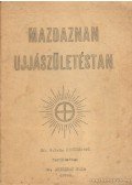 Hanish, O. Z. A. - Mazdaznan - Ujjászületéstan