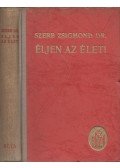 Szerb Zsigmond - Éljen az élet!