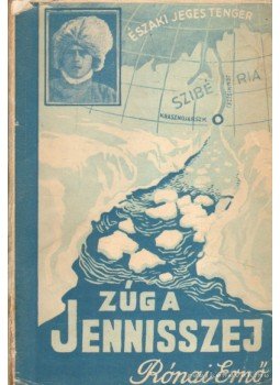 Rónai Ernő - Zúg a Jenisszej Rónai Ernő - Zúg a Jenisszej, Budapest 1948 antikvár könyv