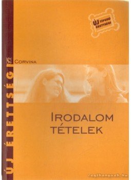 Kelecsényi László Zoltán - Irodalom tételek Kelecsényi László Zoltán - Irodalom tételek, 2004 antikvár könyv