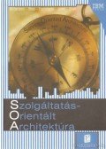 Bieberstein, Norbert,Bose, Sanjay,Fiammante, Marc,Jones, Keith,Shah, Rawn - Szolgáltatásorientált architektúra (SOA)