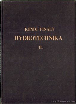 Kendi Finály István Dr. - Hidrotechnika II. Kendi Finály István Dr. - Hidrotechnika II., Budapest 1927 antikvár könyv