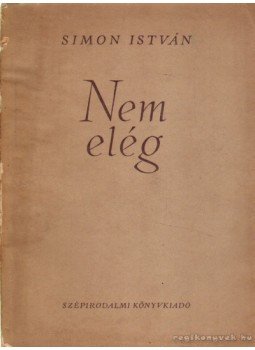 Simon István - Nem elég Simon István - Nem elég, null 1955 antikvár könyv