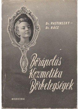 Pastinszky István Dr., Dr. Rácz István - Bőrápolás, kozmetika, bőrbetegségek Pastinszky István Dr., Dr. Rácz István - Bőrápolás, kozmetika, bőrbetegségek, Budapest 1958 antikvár könyv