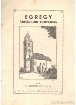 Dr. Dornyay Béla - Egregy árpádkori temploma Dr. Dornyay Béla - Egregy árpádkori temploma, 1941 antikvár könyv