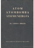 Vermes Miklós - Atom, atombomba, atomenergia