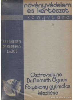 Osztrovszkyné Dr. Németh Ágnes - Folyékony gyümölcs készítése Osztrovszkyné Dr. Németh Ágnes - Folyékony gyümölcs készítése, Budapest 1935 antikvár könyv