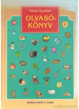Tolnai Gyuláné - Olvasókönyv - Általános iskola 2. osztály Tolnai Gyuláné - Olvasókönyv - Általános iskola 2. osztály, Budapest 1992 antikvár könyv