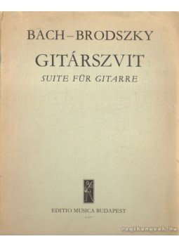 Brodszky Ferenc, J. S. Bach - Gitárszvit Brodszky Ferenc, J. S. Bach - Gitárszvit, Budapest 1977 antikvár könyv