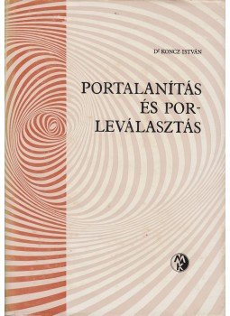 Koncz István Dr. - Portalanítás és porleválasztás Koncz István Dr. - Portalanítás és porleválasztás, Budapest 1982 antikvár könyv
