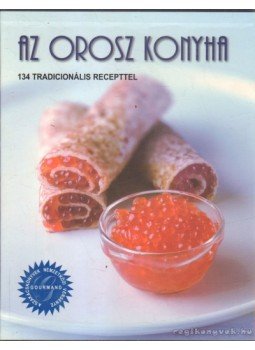 Natalja Vlagyimirovna Iljinih, Irina Gennagyevna Rojtenberg - Az orosz konyha Natalja Vlagyimirovna Iljinih, Irina Gennagyevna Rojtenberg - Az orosz konyha, Budapest 2007 antikvár könyv