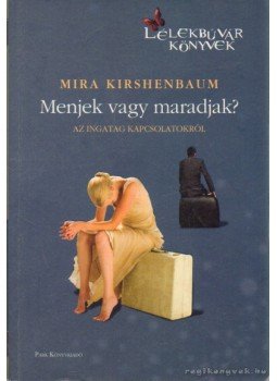 Mira Kirshenbaum - Menjek vagy maradjak? Mira Kirshenbaum - Menjek vagy maradjak?, Budapest 2011 antikvár könyv