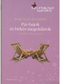 Harville Hendrix - Pár-bajok és békés megoldások