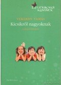 Vekerdy Tamás - Kicsikről nagyoknak