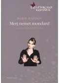 Marie Haddou - Merj nemet mondani!