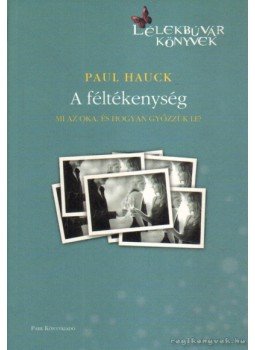 Hauck, Paul - A féltékenység Hauck, Paul - A féltékenység, Budapest 2011 antikvár könyv
