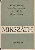 Mikszáth Kálmán - Különös házasság / A szelistyei asszonyok / Akli Miklós / A vén gazember