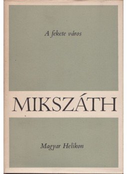 Mikszáth Kálmán - A fekete város Mikszáth Kálmán - A fekete város, null 1966 antikvár könyv