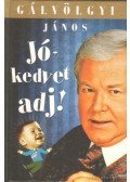 Gálvölgyi János - Jókedvet adj! (dedikált)