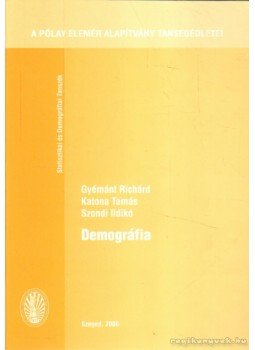 Gyémánt Richárd, Katona Tamás, Szondi Ildikó - Demográfia Gyémánt Richárd, Katona Tamás, Szondi Ildikó - Demográfia, Szeged 2006 antikvár könyv